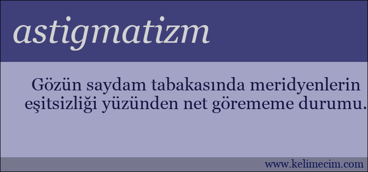 astigmatizm kelimesinin anlamı ne demek?