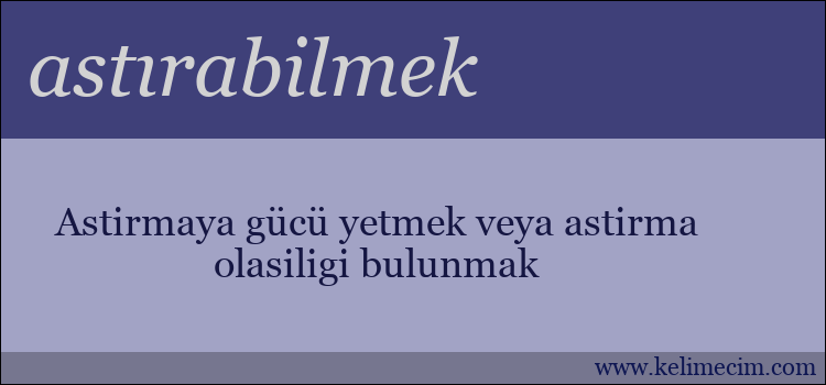 astırabilmek kelimesinin anlamı ne demek?