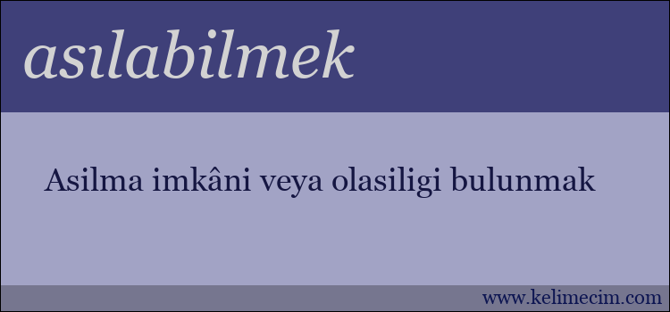 asılabilmek kelimesinin anlamı ne demek?