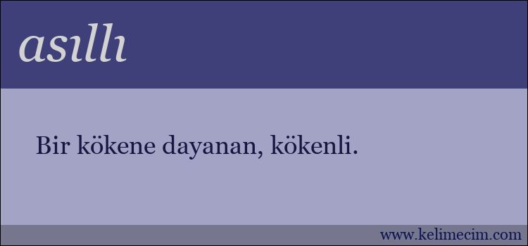 asıllı kelimesinin anlamı ne demek?