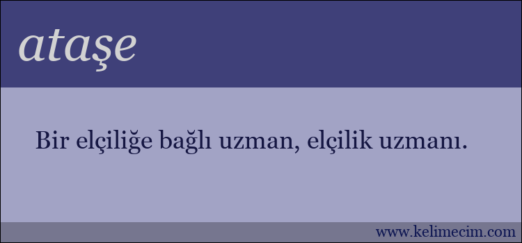 ataşe kelimesinin anlamı ne demek?