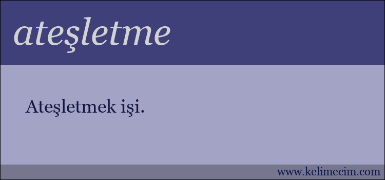 ateşletme kelimesinin anlamı ne demek?