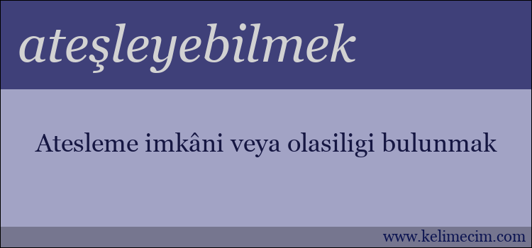 ateşleyebilmek kelimesinin anlamı ne demek?