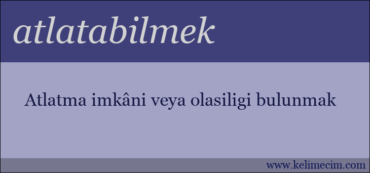 atlatabilmek kelimesinin anlamı ne demek?