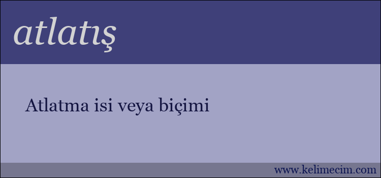 atlatış kelimesinin anlamı ne demek?