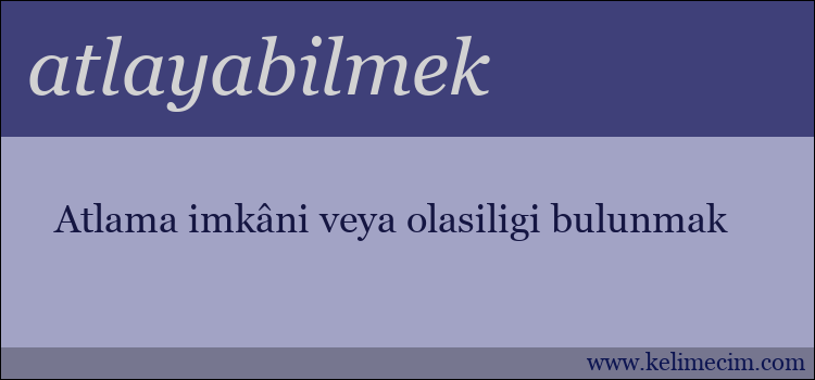 atlayabilmek kelimesinin anlamı ne demek?