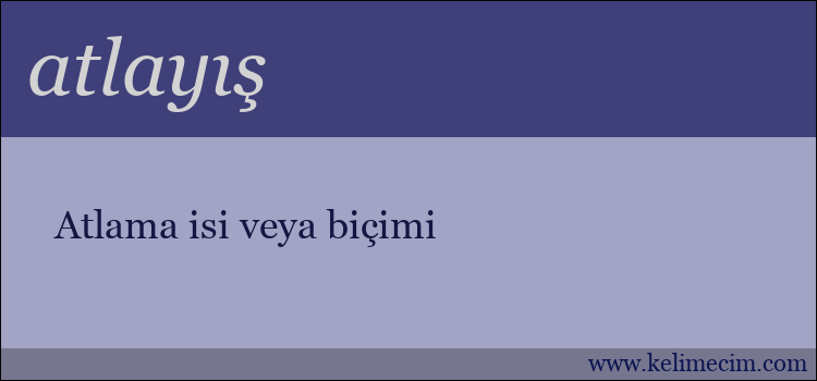 atlayış kelimesinin anlamı ne demek?