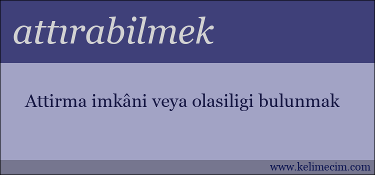 attırabilmek kelimesinin anlamı ne demek?