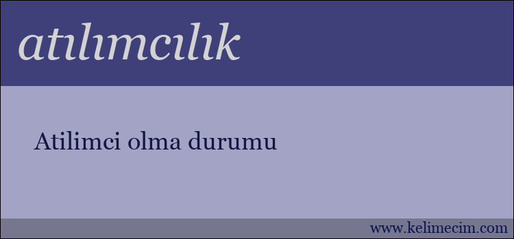 atılımcılık kelimesinin anlamı ne demek?