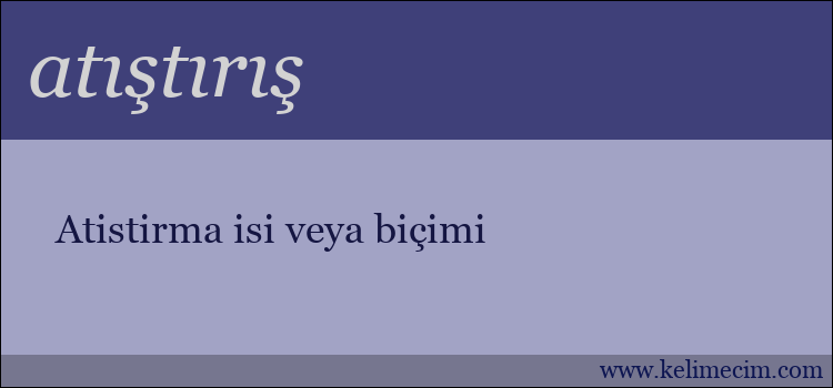 atıştırış kelimesinin anlamı ne demek?