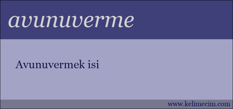 avunuverme kelimesinin anlamı ne demek?