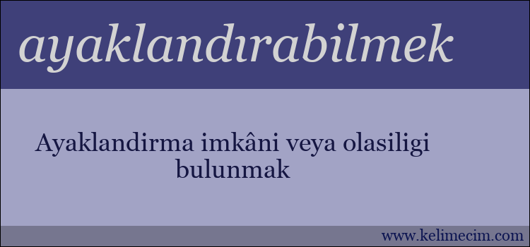 ayaklandırabilmek kelimesinin anlamı ne demek?