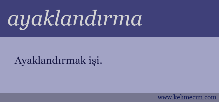 ayaklandırma kelimesinin anlamı ne demek?