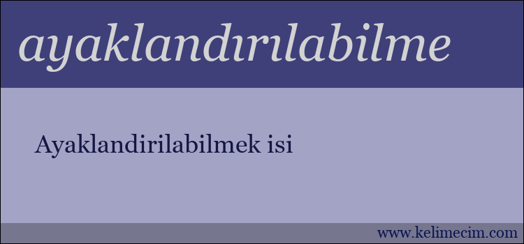 ayaklandırılabilme kelimesinin anlamı ne demek?