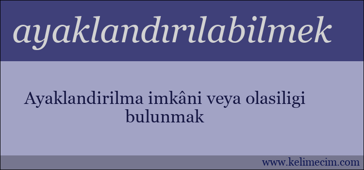 ayaklandırılabilmek kelimesinin anlamı ne demek?