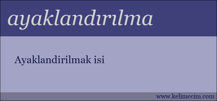 ayaklandırılma kelimesinin anlamı ne demek?