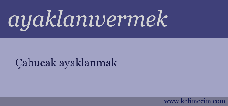 ayaklanıvermek kelimesinin anlamı ne demek?