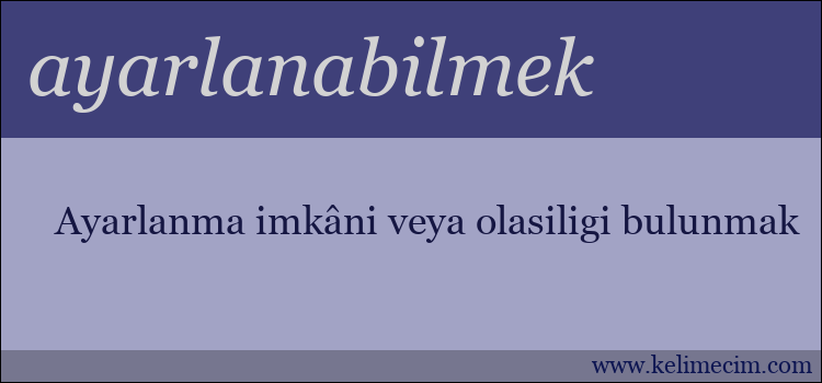 ayarlanabilmek kelimesinin anlamı ne demek?