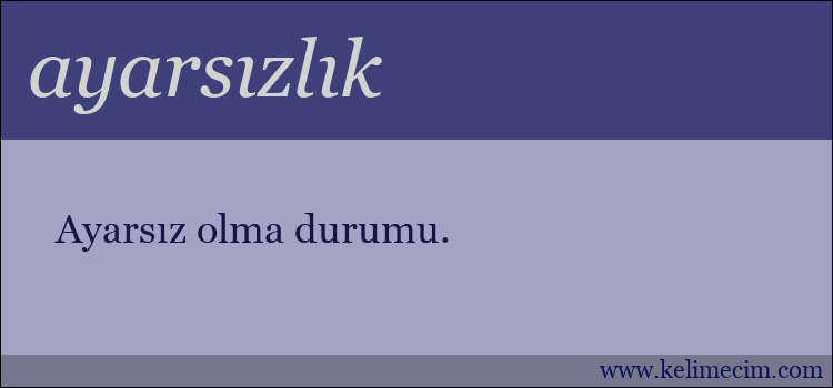 ayarsızlık kelimesinin anlamı ne demek?