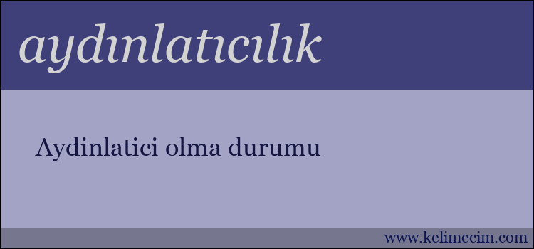 aydınlatıcılık kelimesinin anlamı ne demek?