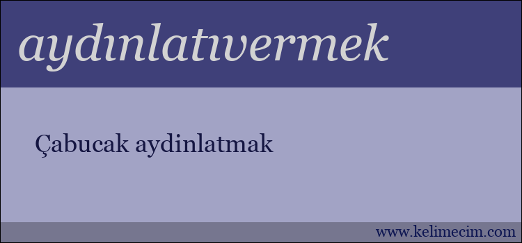 aydınlatıvermek kelimesinin anlamı ne demek?