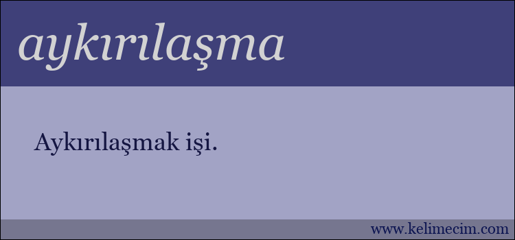 aykırılaşma kelimesinin anlamı ne demek?