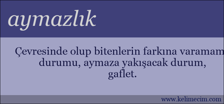 aymazlık kelimesinin anlamı ne demek?