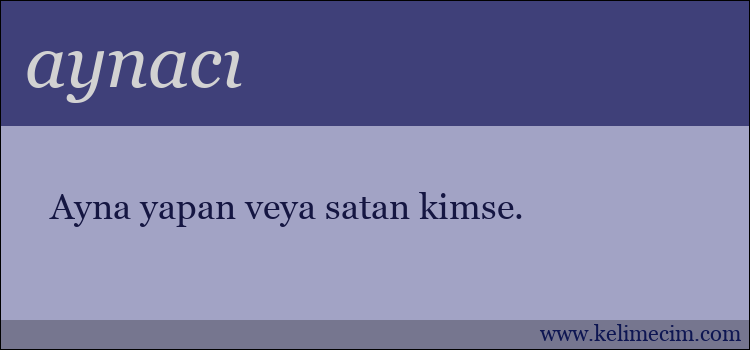 aynacı kelimesinin anlamı ne demek?