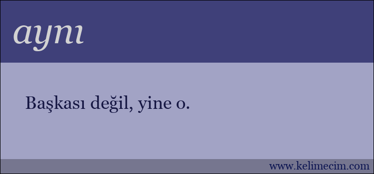 aynı kelimesinin anlamı ne demek?