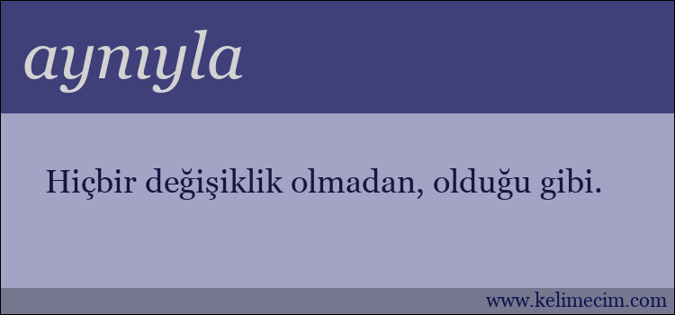 aynıyla kelimesinin anlamı ne demek?