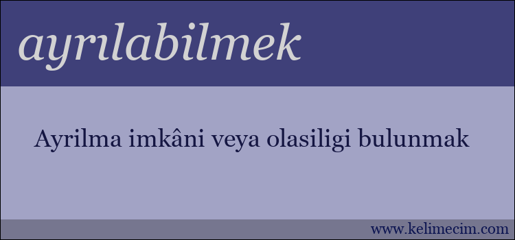 ayrılabilmek kelimesinin anlamı ne demek?