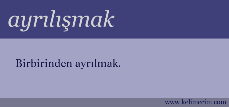 ayrılışmak kelimesinin anlamı ne demek?