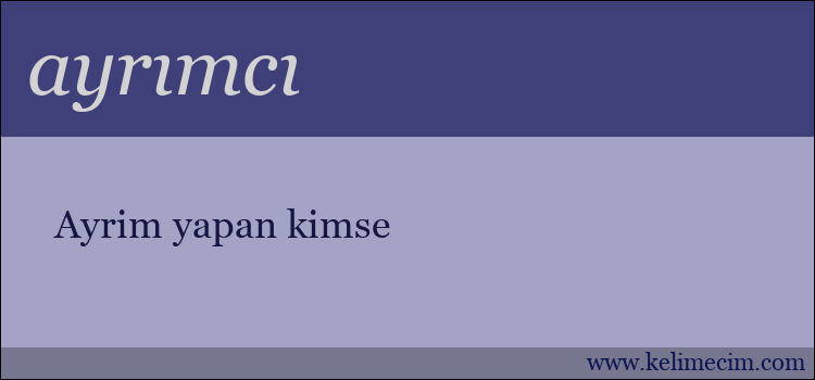 ayrımcı kelimesinin anlamı ne demek?