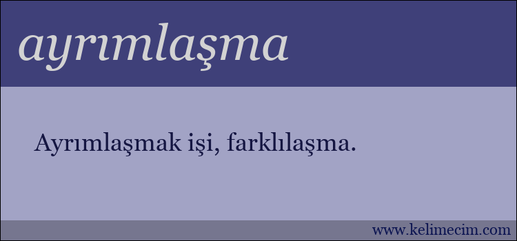 ayrımlaşma kelimesinin anlamı ne demek?