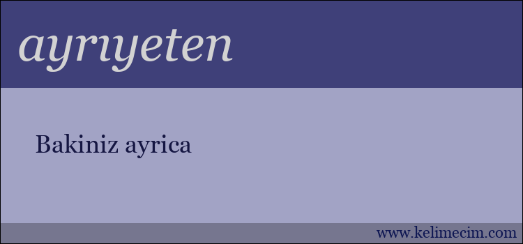 ayrıyeten kelimesinin anlamı ne demek?