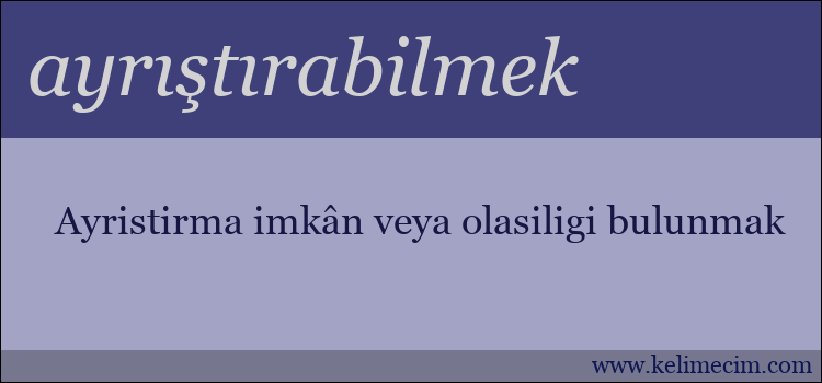 ayrıştırabilmek kelimesinin anlamı ne demek?