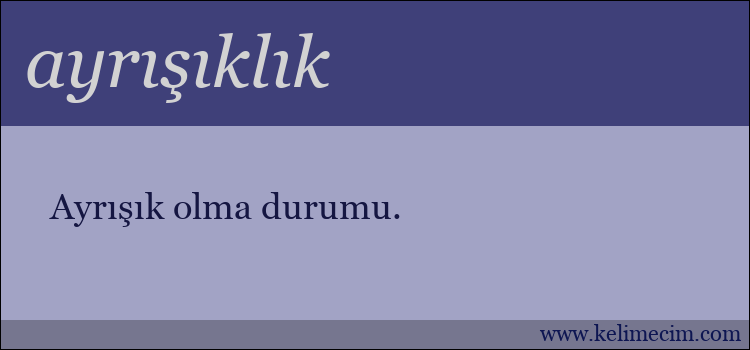 ayrışıklık kelimesinin anlamı ne demek?