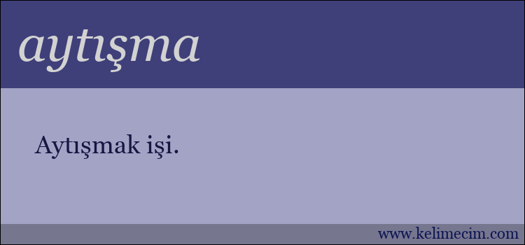 aytışma kelimesinin anlamı ne demek?