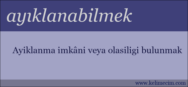 ayıklanabilmek kelimesinin anlamı ne demek?