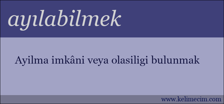 ayılabilmek kelimesinin anlamı ne demek?