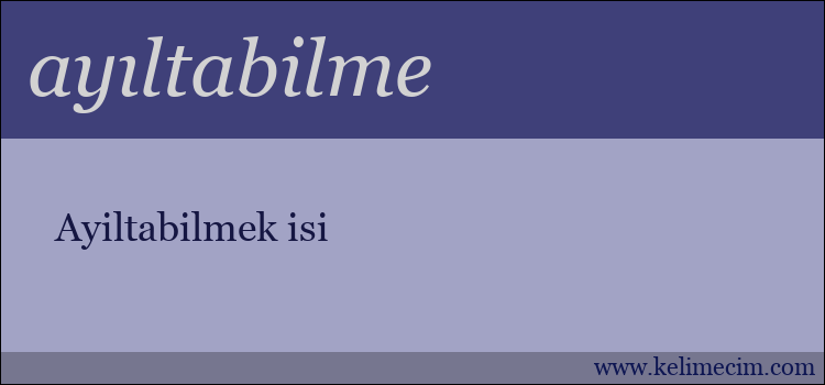 ayıltabilme kelimesinin anlamı ne demek?