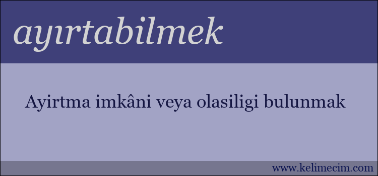 ayırtabilmek kelimesinin anlamı ne demek?