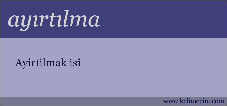 ayırtılma kelimesinin anlamı ne demek?