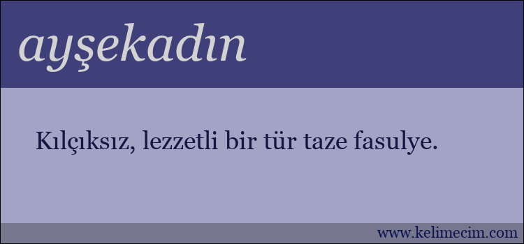 ayşekadın kelimesinin anlamı ne demek?