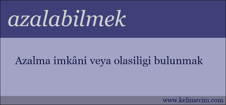 azalabilmek kelimesinin anlamı ne demek?