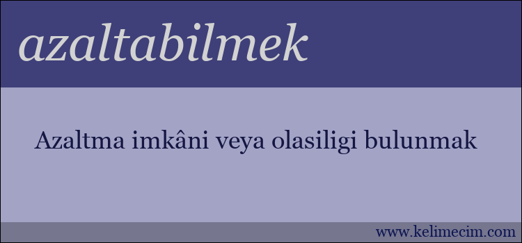 azaltabilmek kelimesinin anlamı ne demek?