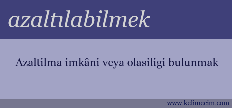 azaltılabilmek kelimesinin anlamı ne demek?