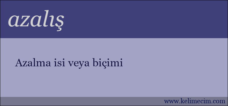 azalış kelimesinin anlamı ne demek?