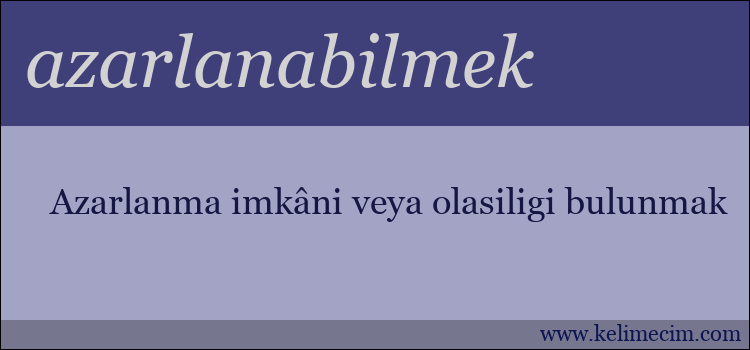 azarlanabilmek kelimesinin anlamı ne demek?