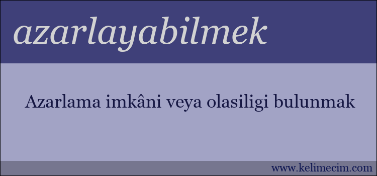 azarlayabilmek kelimesinin anlamı ne demek?